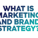 What is Marketing and Brand Strategy