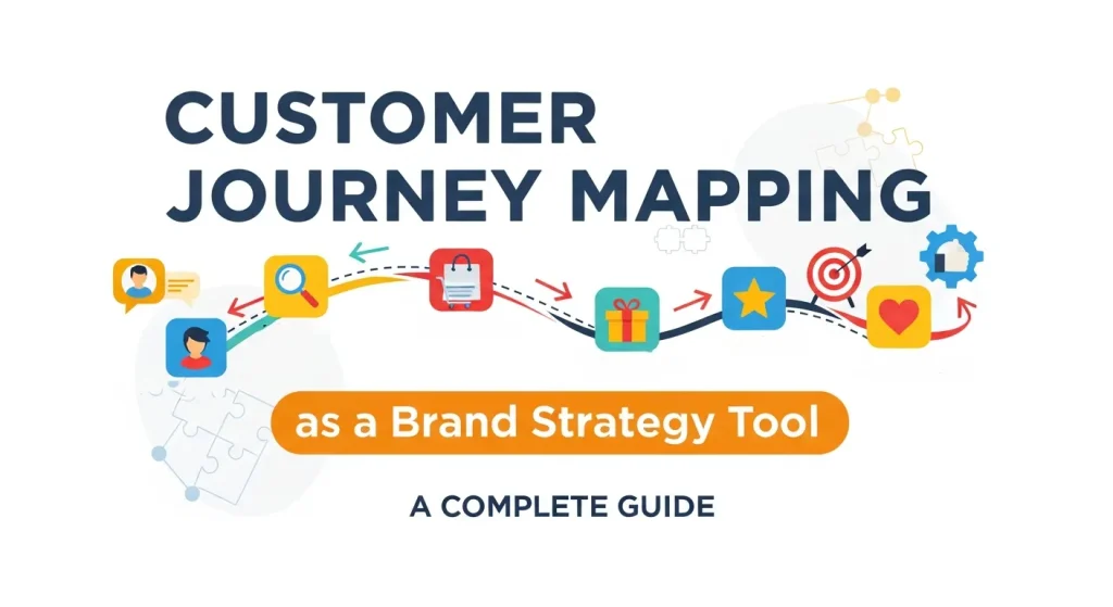 Customer Journey Mapping as a Brand Strategy Tool A Complete Guide