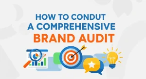 How to Conduct a Comprehensive Brand Audit