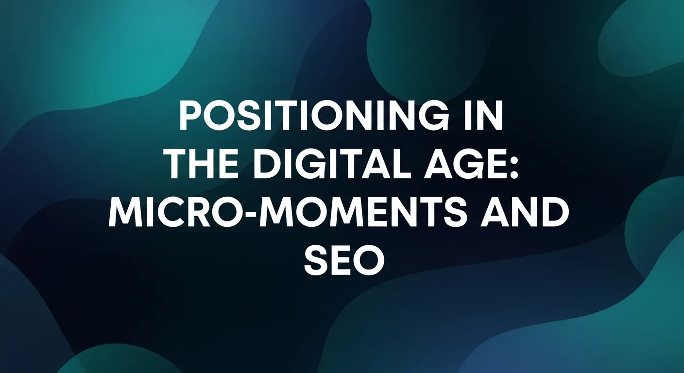 Positioning in the Digital Age Micro-Moments and SEO | Successful Brand Positioning