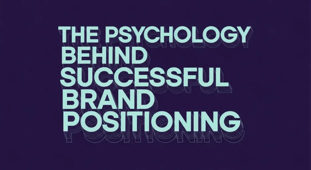 The Psychology Behind Successful Brand Positioning