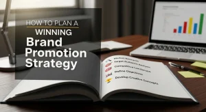 How To Plan A Winning Brand Promotion Strategy