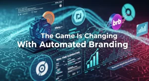 The Game Is Changing With Automated Branding