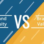 Brand Equity vs. Brand Value