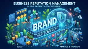 Business Reputation Management Build and Protect a Strong Brand